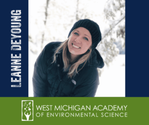Photo of Leanne Deyoung, High School Teacher at West Michigan Academy of Environmental Science.