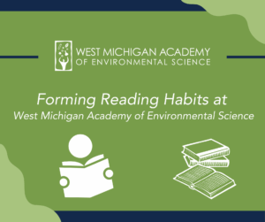Web-Safe Graphic for blog post on Forming Reading Habits at West Michigan Academy of Environmental Science.